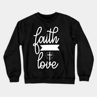 faith and love Crewneck Sweatshirt